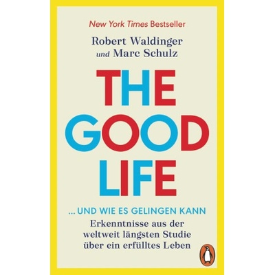 The Good Life . . . und wie es gelingen kann | Marc Schulz, Ulrike Kretschmer