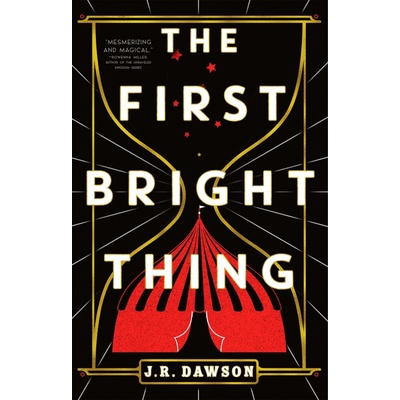 The First Bright Thing - J.R. Dawson