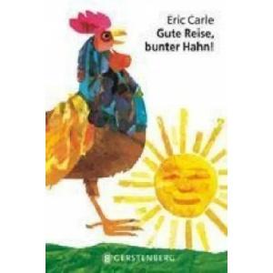 Gute Reise, bunter Hahn! | Eric Carle, Viktor Christen (ISBN: 9783836949415)