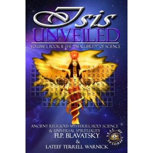 Isis Unveiled: Ancient Religious Mysteries, Holy Science & Universal Spirituality (Book II) | H P Blavatsky, LaTeef Terrell Warnick (ISBN: 9781939199072)