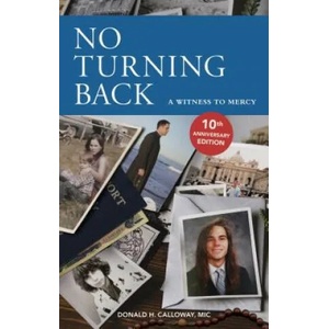 No Turning Back: A Witness to Mercy, 10th Anniversary Edition | Fr Donald Calloway (ISBN: 9781596144859)