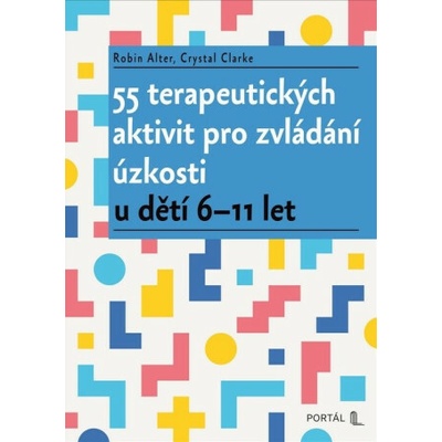 55 terapeutických aktivit pro zvládání úzkosti u dětí 6-11 let