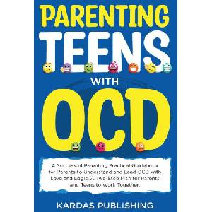 Parenting Teens with OCD | Kardas Publishing (ISBN: 9781739310547)