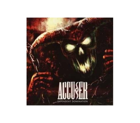 Accuser: Dependent Domination LTD CD