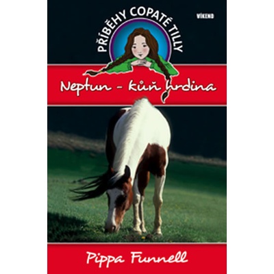 Pippa Funnell - Neptun-kůň hrdina - Příběhy copaté Tilly 8
