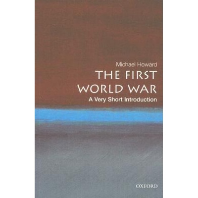 The First World War: A Very Short Introduction - M. Howard