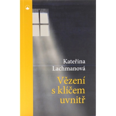 Vězení s klíčem uvnitř - Kateřina Lachmanová