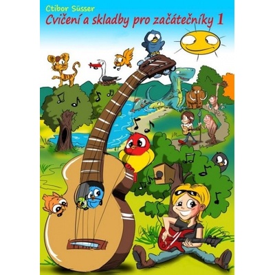 Cvičenie a skladby pre začiatočníkov 1 - učebnice pre gitaru - Ctibor Süsser