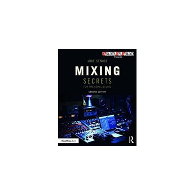Mixing Secrets for the Small Studio Senior Mike Paperback