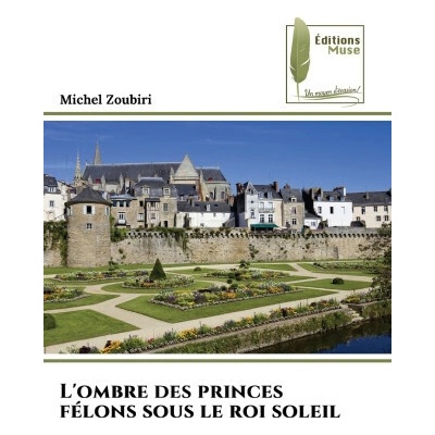 L'ombre des princes félons sous le roi soleil