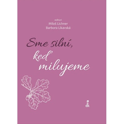 Sme silní, keď milujeme - Miloš Lichner, Barbora Likavská