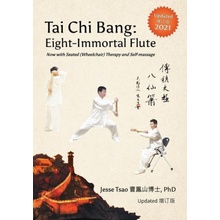 Tai Chi Bang: Eight-Immortal Flute - 2021 Updated 增订版 Now with Seated Wheelchair Therapy and Self-massage