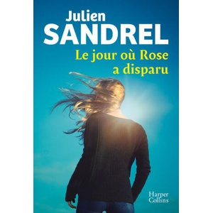 Le jour où Rose a disparu | Julien Sandrel (2025)