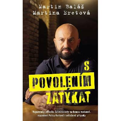S povolením zatýkat: Vzpomínky elitního kriminalisty na kauzu metanol, napadení Petry Kvitové i odlo