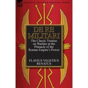 De Re Militari (Concerning Military Affairs) | Flavius Vegetius Renatus (ISBN: 9780857068217)