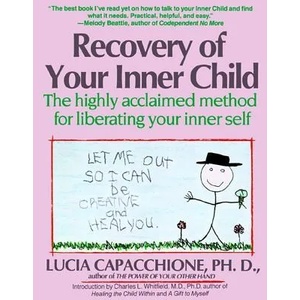 Recovery of Your Inner Child: The Highly Acclaimed Method for Liberating Your Inner Self (ISBN: 9780671701352)