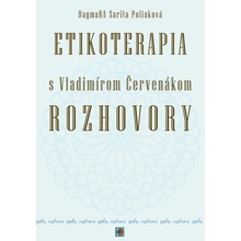 Etikoterapia s Vladimírom Červenákom Rozhovory - DagmaRA Sarita Poliaková