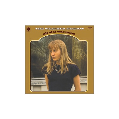 Weather Station - All Of It Was Mine Vinyl LP