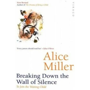 Breaking Down The Wall Of Silence | Alice Miller (ISBN: 9781860493478)
