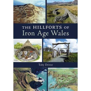 The Hillforts of Iron Age Wales | Toby Driver (ISBN: 9781910839676)