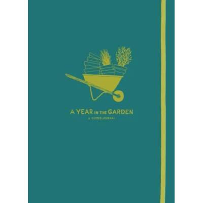 Year in the Garden: A Guided Journal | Nina Montenegro, Sonya Montenegro