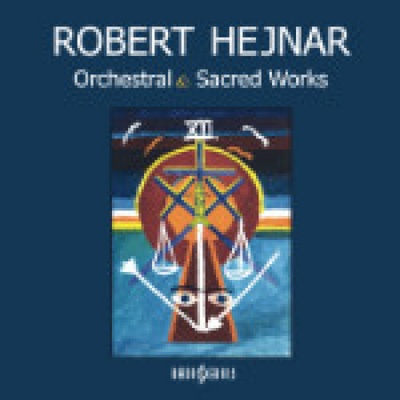 Hejnar Robert - Orchestral & Sacred Works CD