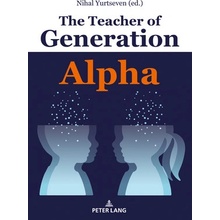 The Teacher of Generation Alpha Yurtseven Nihal