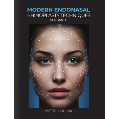 Modern Endonasal Rhinoplasty Techniques '- Volume 1 - Palma, Pietro