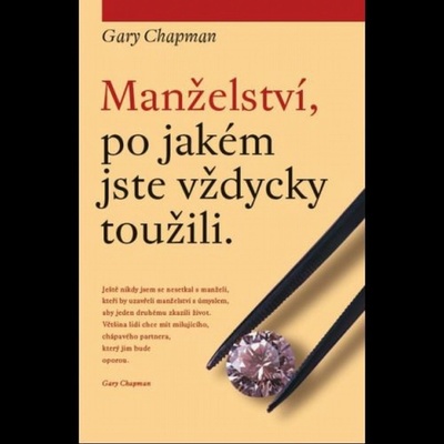 Manželství, po jakém jste vždycky toužili - Gary Chapman