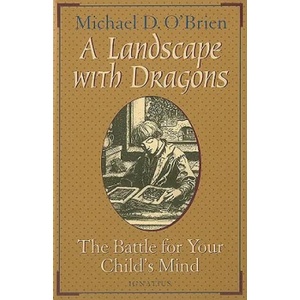 A Landscape with Dragons: The Battle for Your Child's Mind | Michael O'Brien (ISBN: 9780898706789)