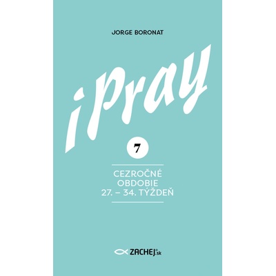 iPray 7: Cezročné obdobie 27. 34. týždeň Modlite sa s evanjeliom
