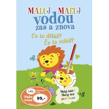 Maluj Maľuj vodou zas a znova Co to děláš? Čo to robíš?