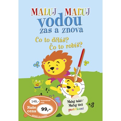 Maluj Maľuj vodou zas a znova Co to děláš? Čo to robíš?