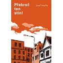 Překroč ten stín!