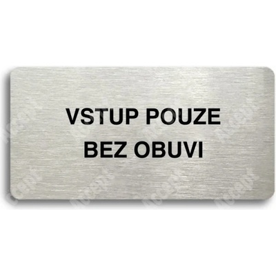 ACCEPT Piktogram VSTUP POUZE BEZ OBUVI - stříbrná tabulka - černý tisk bez rámečku