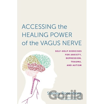 Accessing the Healing Power of the Vagus Nerve - Self-Help Exercises for Anxiety, Depression, Trauma, and AutismPaperback