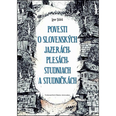 Povesti o slovenských jazerách, plesách, studniach a studničkách