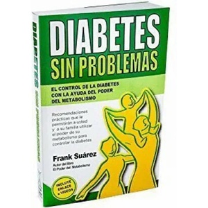 Diabetes sin problemas: el control de la diabetes con la ayuda del poder del metabolismo | Frank Suarez (ISBN: 9788494116612)