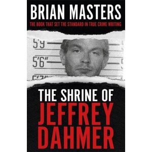Hodder & Stoughton Shrine of Jeffrey Dahmer | Brian Masters