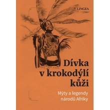 Dívka v krokodýlí kůži - Mýty a legendy národů Afriky