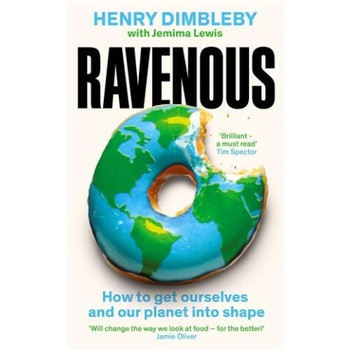 Ravenous How to get ourselves and our planet into shape B