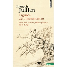 Figures de L'Immanence. Pour Une Lecture Philosophique Du Yi King