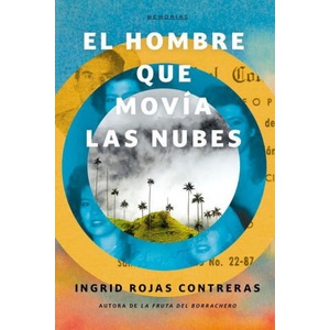 El Hombre Que Movía Las Nubes / The Man Who Could Move Clouds | Rojas Contreras, Ingrid (ISBN: 9781644735459)