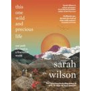 This One Wild and Precious Life | Sarah Wilson (ISBN: 9781785633843)