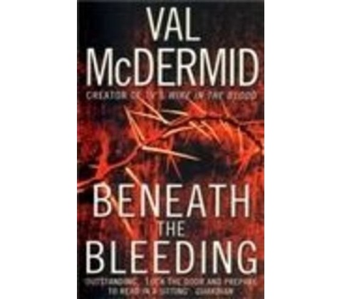 Beneath the Bleeding - Val McDermid