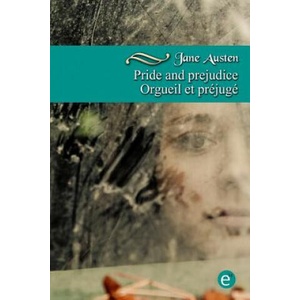 Pride and prejudice/Orgueil et préjugé: Bilingual edition/Édition bilingue | Jane Austen (ISBN: 9781530132867)