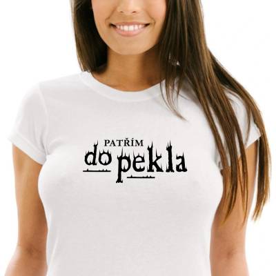 Dámské tričko PATŘÍM do PEKLA Bílá, Černá