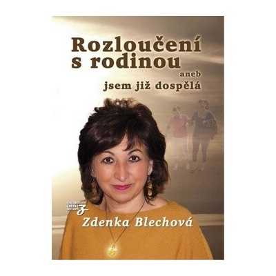 Rozloučení s rodinou aneb jsem již dospělá - Zdenka Blechová