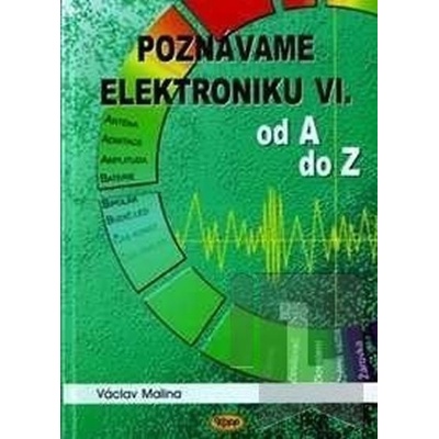 Poznáváme elektroniku VI - od A do Z - Václav Malina