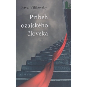 Príbeh ozajstného človeka - Vilikovský Pavel